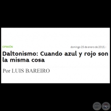 DALTONISMO: CUANDO AZUL Y ROJO SON LA MISMA COSA - Por LUIS BAREIRO - Domingo, 25 de Enero de 2015